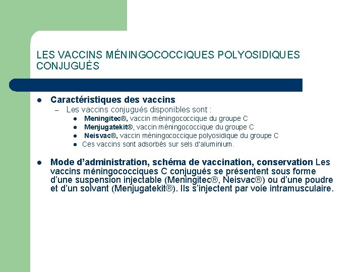 LES VACCINS MÉNINGOCOCCIQUES POLYOSIDIQUES CONJUGUÉS l Caractéristiques des vaccins – Les vaccins conjugués disponibles