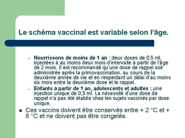 Le schéma vaccinal est variable selon l’âge. – – l Nourrissons de moins de
