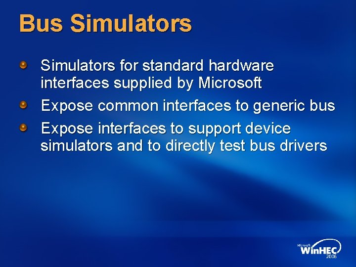 Bus Simulators for standard hardware interfaces supplied by Microsoft Expose common interfaces to generic