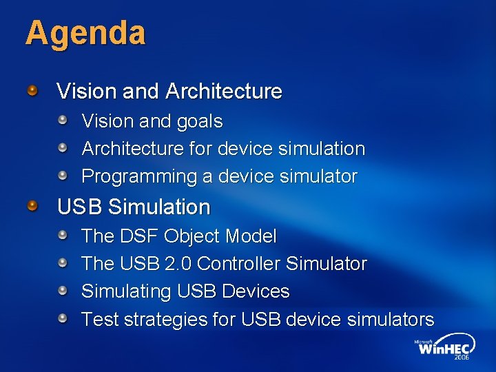 Agenda Vision and Architecture Vision and goals Architecture for device simulation Programming a device