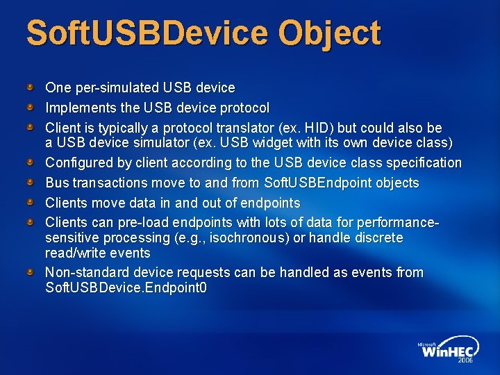 Soft. USBDevice Object One per-simulated USB device Implements the USB device protocol Client is