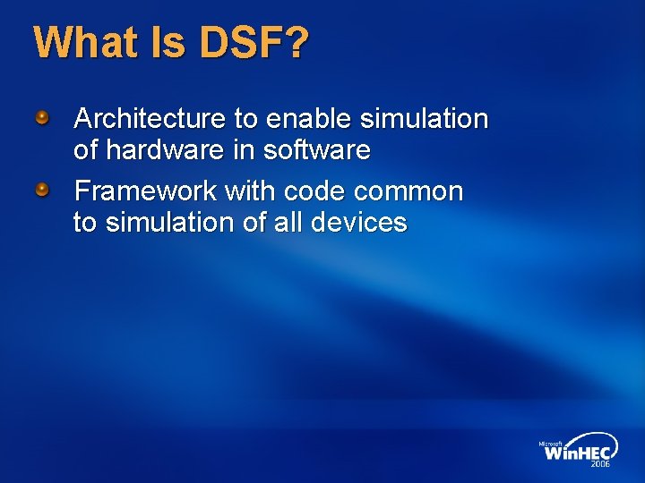 What Is DSF? Architecture to enable simulation of hardware in software Framework with code