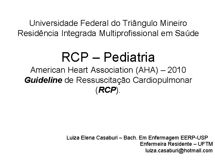 Universidade Federal do Triângulo Mineiro Residência Integrada Multiprofissional em Saúde RCP – Pediatria American