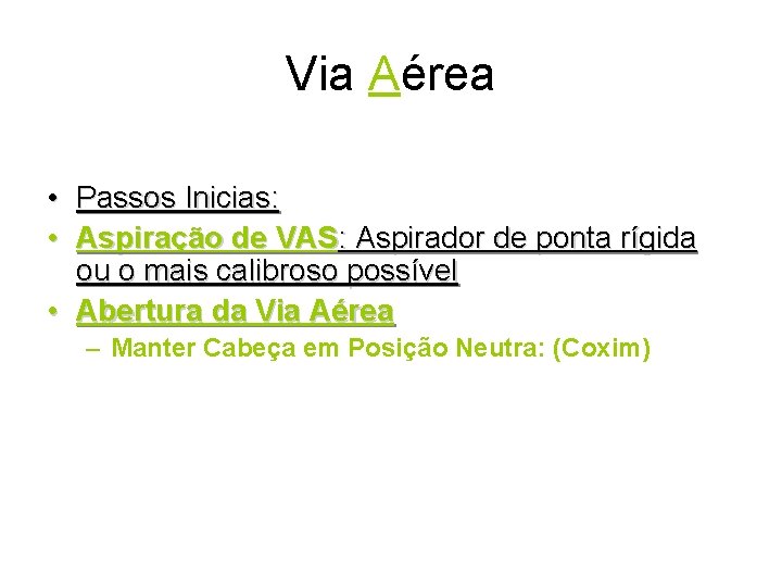 Via Aérea • Passos Inicias: • Aspiração de VAS: Aspirador de ponta rígida ou