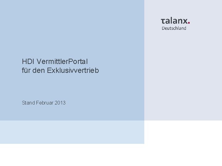 HDI Vermittler. Portal für den Exklusivvertrieb Stand Februar 2013 