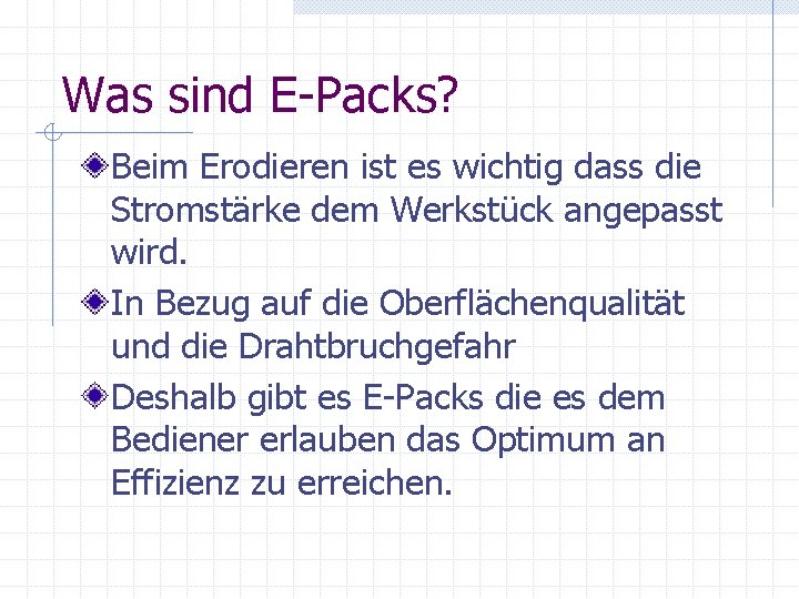 Was sind E-Packs? Beim Erodieren ist es wichtig dass die Stromstärke dem Werkstück angepasst