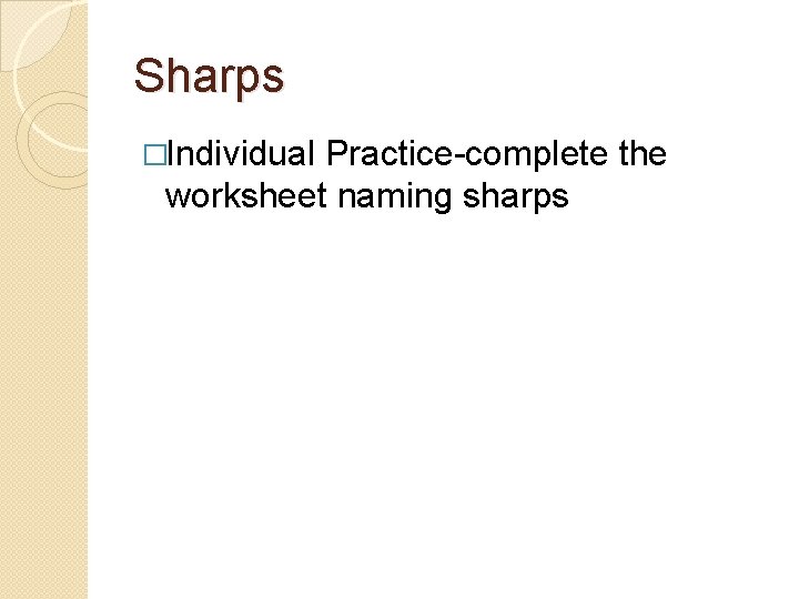 Sharps �Individual Practice-complete the worksheet naming sharps 