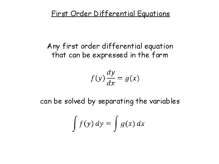 First Order Differential Equations Any first order differential equation that can be expressed in
