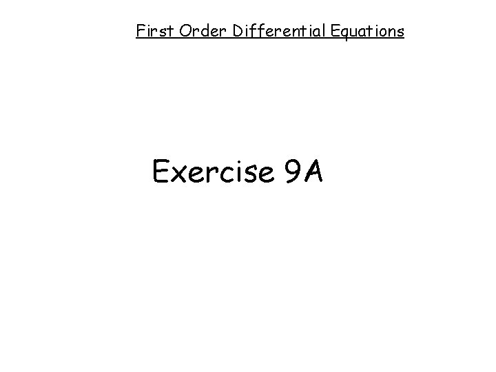 First Order Differential Equations Exercise 9 A 