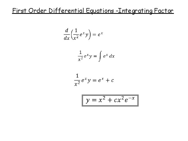 First Order Differential Equations –Integrating Factor 