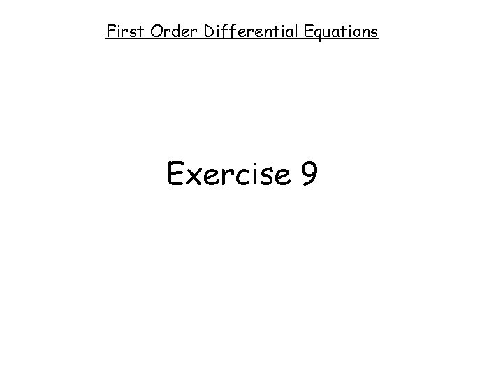 First Order Differential Equations Exercise 9 