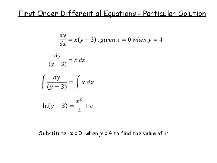 First Order Differential Equations - Particular Solution Substitute x=0 when y = 4 to