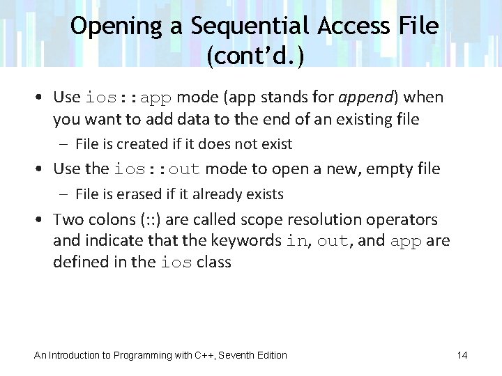 Opening a Sequential Access File (cont’d. ) • Use ios: : app mode (app