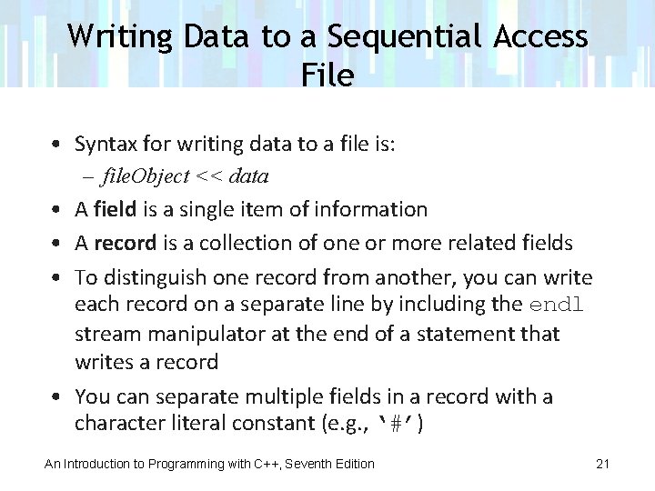 Writing Data to a Sequential Access File • Syntax for writing data to a