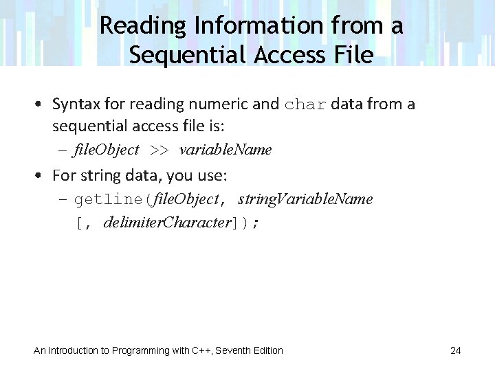 Reading Information from a Sequential Access File • Syntax for reading numeric and char