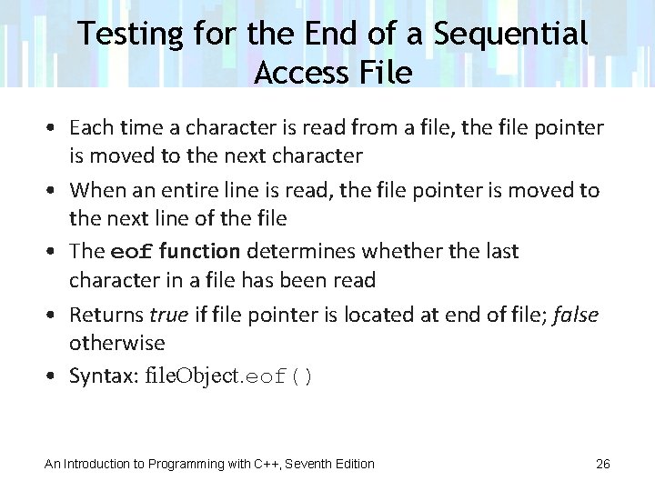 Testing for the End of a Sequential Access File • Each time a character