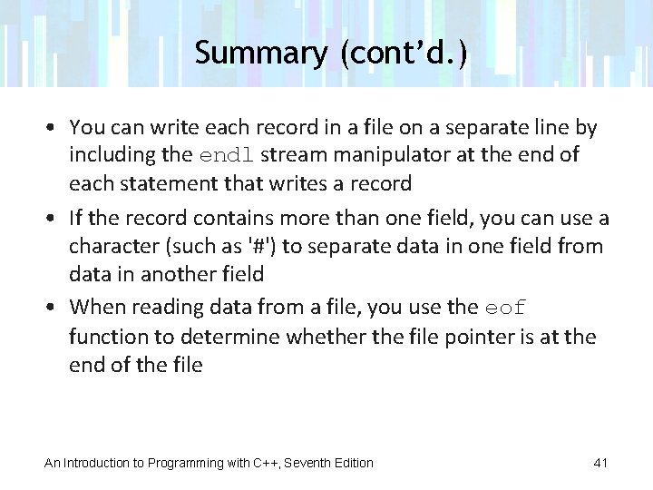 Summary (cont’d. ) • You can write each record in a file on a