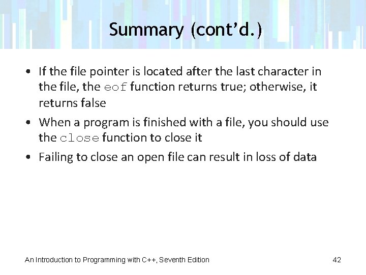 Summary (cont’d. ) • If the file pointer is located after the last character