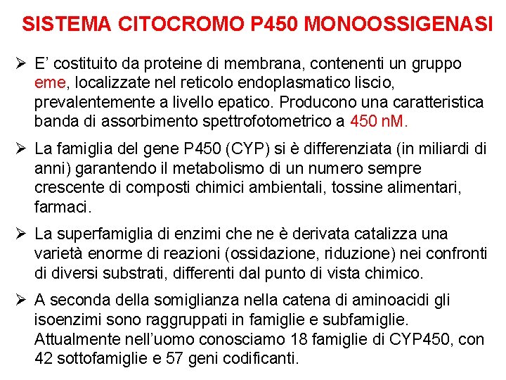 SISTEMA CITOCROMO P 450 MONOOSSIGENASI Ø E’ costituito da proteine di membrana, contenenti un