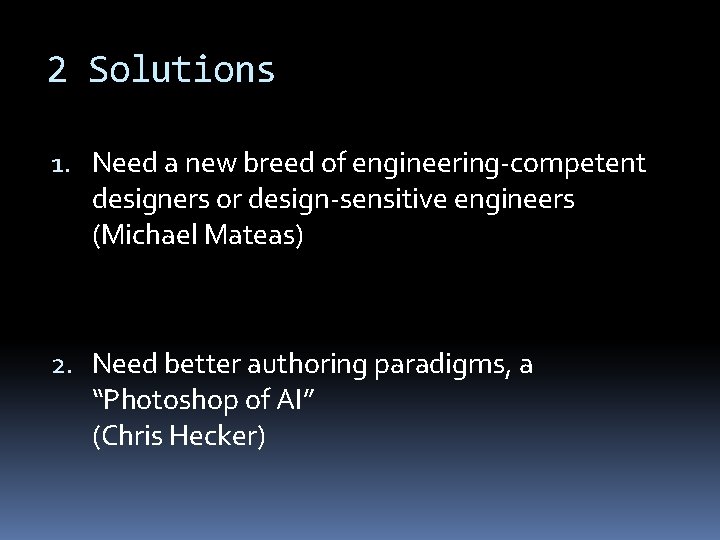 2 Solutions 1. Need a new breed of engineering-competent designers or design-sensitive engineers (Michael
