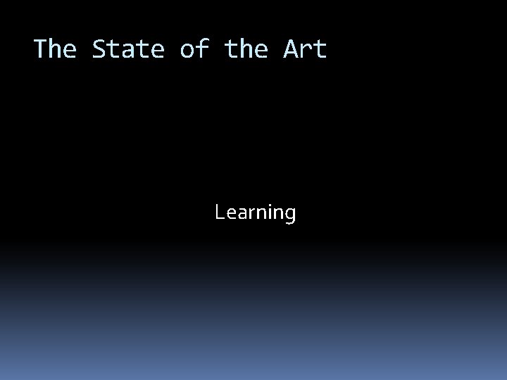 The State of the Art Learning 