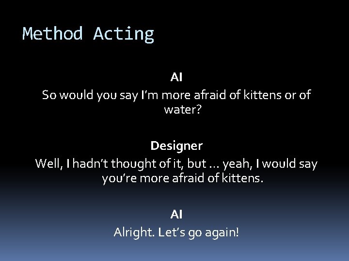 Method Acting AI So would you say I’m more afraid of kittens or of