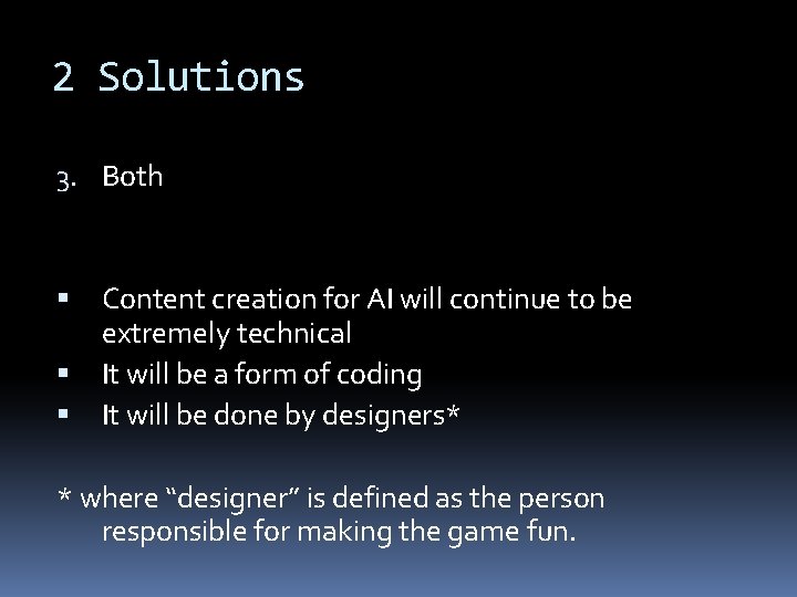 2 Solutions 3. Both Content creation for AI will continue to be extremely technical