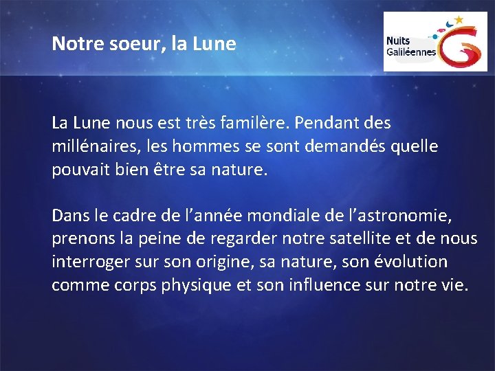 Notre soeur, la Lune La Lune nous est très familère. Pendant des millénaires, les