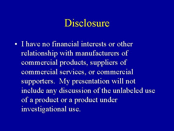 Disclosure • I have no financial interests or other relationship with manufacturers of commercial