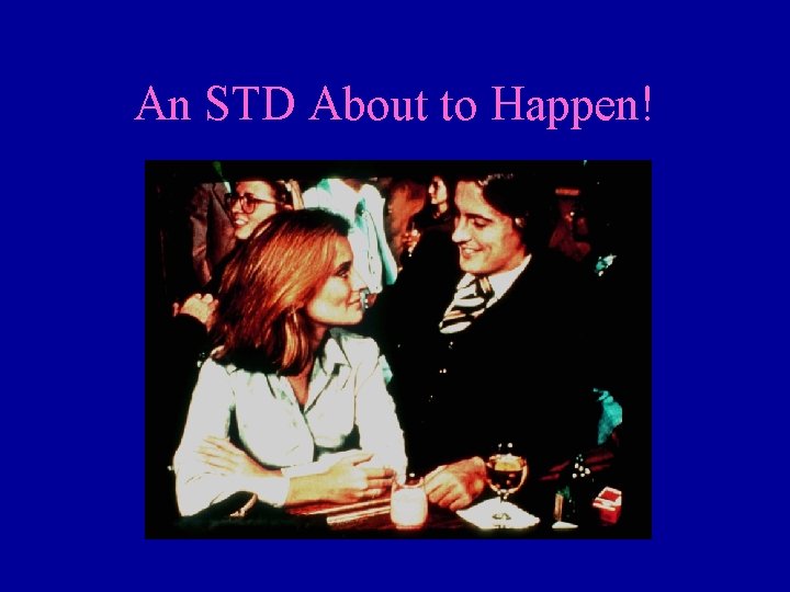 An STD About to Happen! 