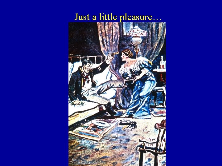 Just a little pleasure… 