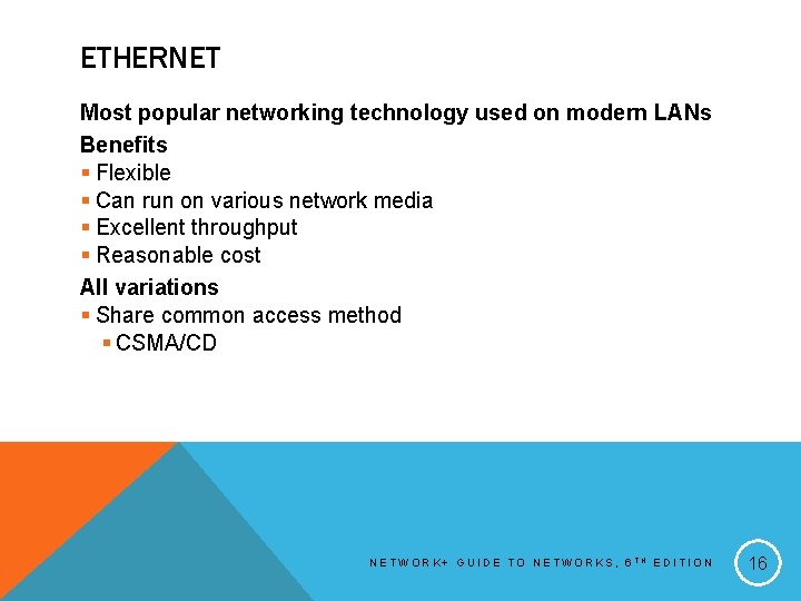 ETHERNET Most popular networking technology used on modern LANs Benefits § Flexible § Can