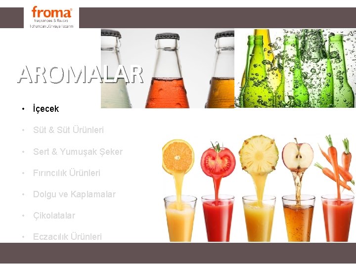 AROMALAR • İçecek • Süt & Süt Ürünleri • Sert & Yumuşak Şeker • AROMALAR • İçecek • Süt & Süt Ürünleri • Sert & Yumuşak Şeker •