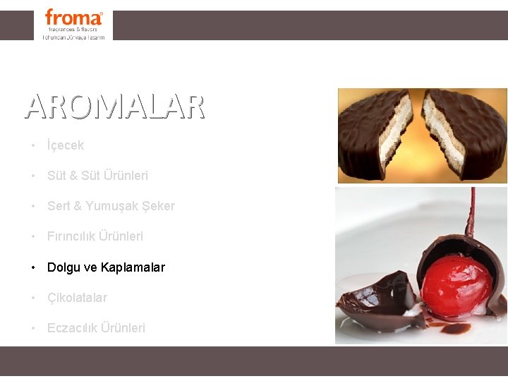 FRAGRANCES AROMALAR • İçecek • Süt & Süt Ürünleri • Sert & Yumuşak Şeker FRAGRANCES AROMALAR • İçecek • Süt & Süt Ürünleri • Sert & Yumuşak Şeker