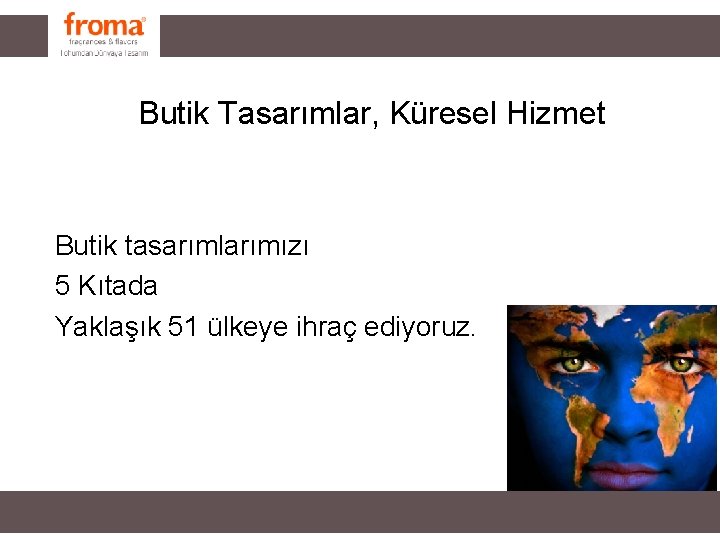 Butik Tasarımlar, Küresel Hizmet Butik tasarımlarımızı 5 Kıtada Yaklaşık 51 ülkeye ihraç ediyoruz. Butik Tasarımlar, Küresel Hizmet Butik tasarımlarımızı 5 Kıtada Yaklaşık 51 ülkeye ihraç ediyoruz.
