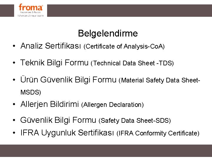 Belgelendirme • Analiz Sertifikası (Certificate of Analysis-Co. A) • Teknik Bilgi Formu (Technical Data Belgelendirme • Analiz Sertifikası (Certificate of Analysis-Co. A) • Teknik Bilgi Formu (Technical Data
