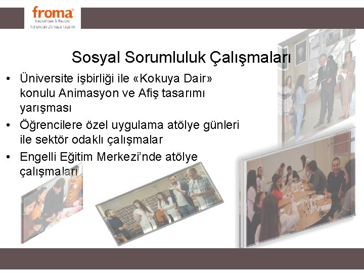 Sosyal Sorumluluk Çalışmaları • Üniversite işbirliği ile «Kokuya Dair» konulu Animasyon ve Afiş tasarımı Sosyal Sorumluluk Çalışmaları • Üniversite işbirliği ile «Kokuya Dair» konulu Animasyon ve Afiş tasarımı