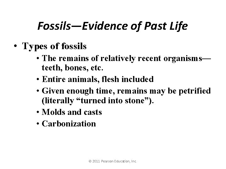 Fossils—Evidence of Past Life • Types of fossils • The remains of relatively recent