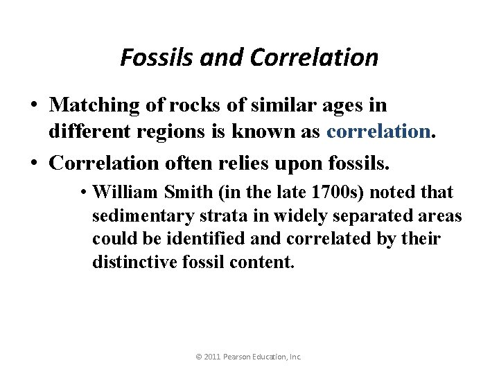Fossils and Correlation • Matching of rocks of similar ages in different regions is Fossils and Correlation • Matching of rocks of similar ages in different regions is