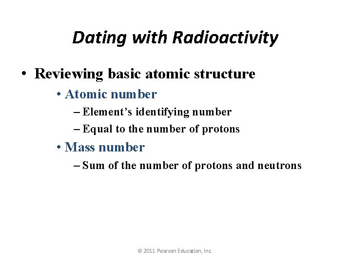 Dating with Radioactivity • Reviewing basic atomic structure • Atomic number – Element’s identifying
