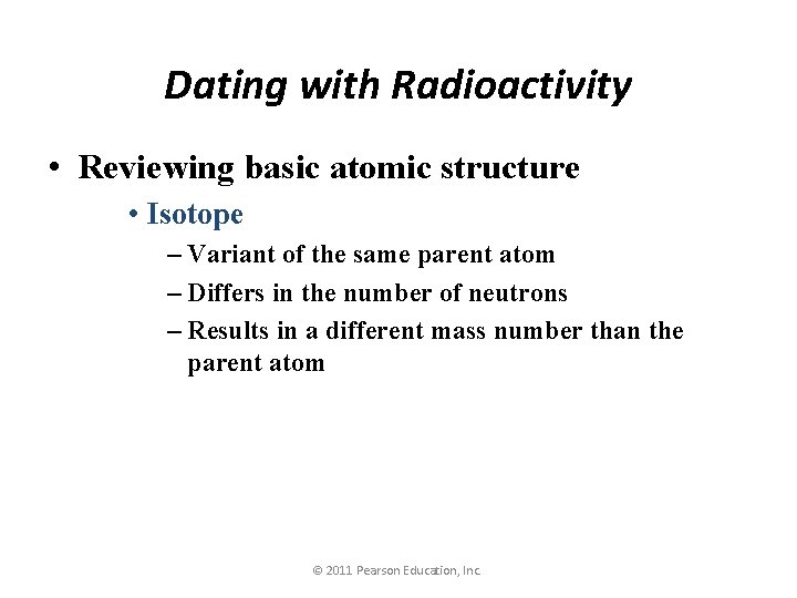 Dating with Radioactivity • Reviewing basic atomic structure • Isotope – Variant of the