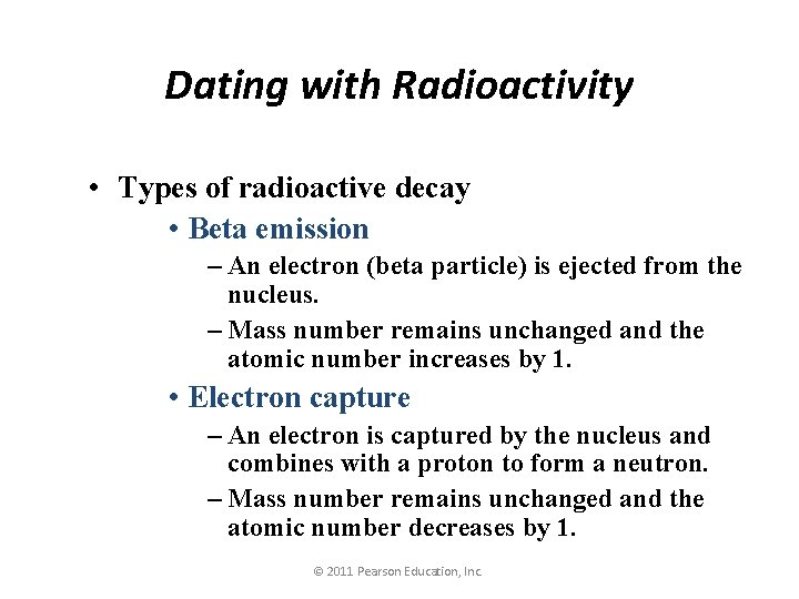 Dating with Radioactivity • Types of radioactive decay • Beta emission – An electron