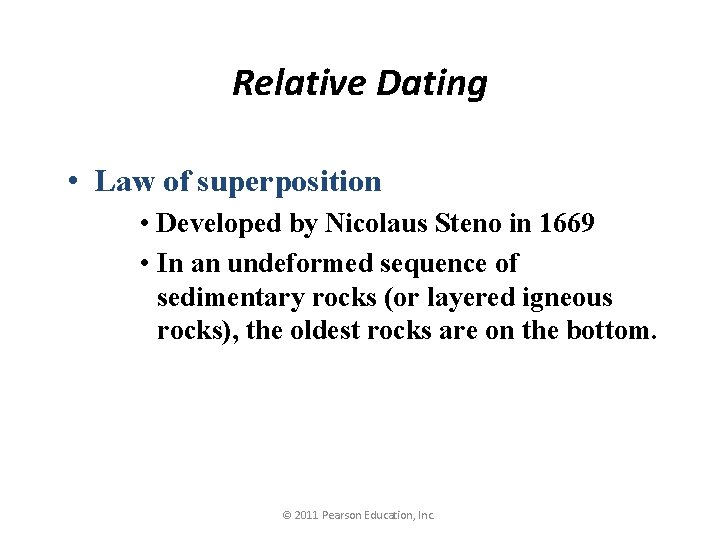 Relative Dating • Law of superposition • Developed by Nicolaus Steno in 1669 •
