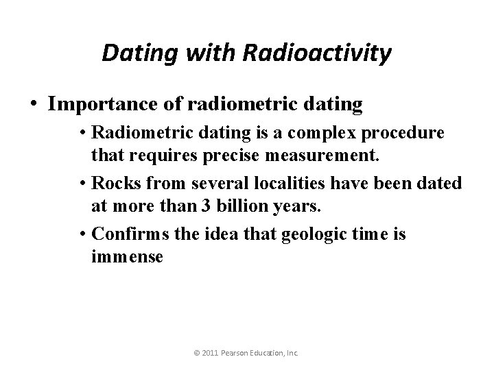 Dating with Radioactivity • Importance of radiometric dating • Radiometric dating is a complex