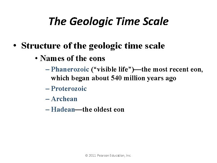 The Geologic Time Scale • Structure of the geologic time scale • Names of