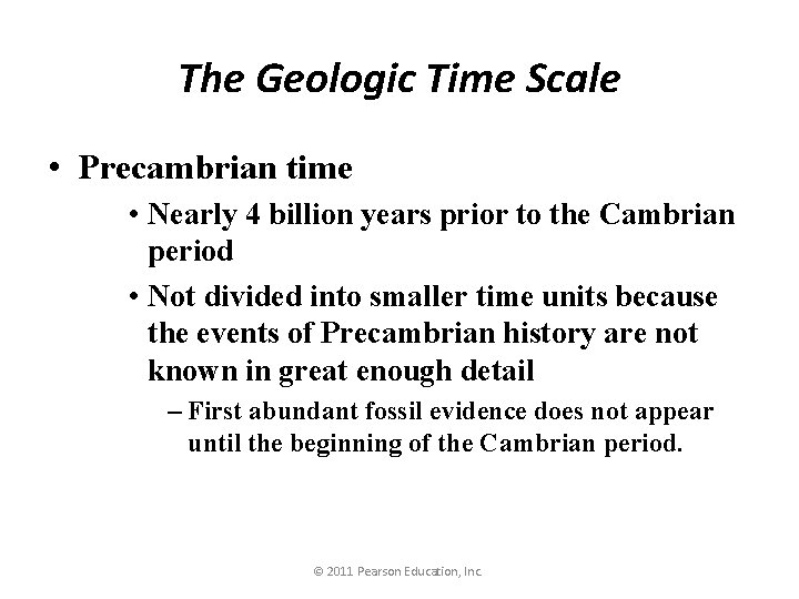 The Geologic Time Scale • Precambrian time • Nearly 4 billion years prior to