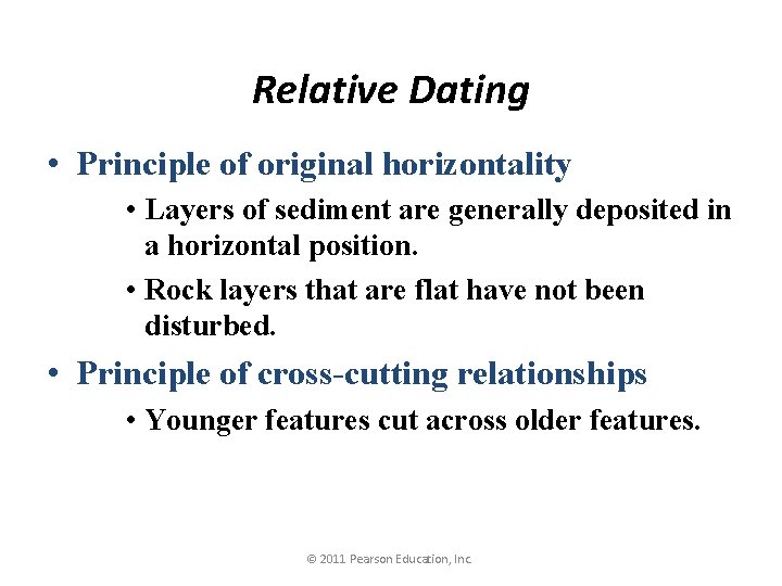 Relative Dating • Principle of original horizontality • Layers of sediment are generally deposited