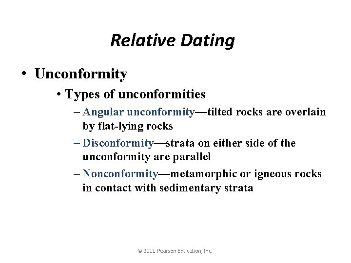 Relative Dating • Unconformity • Types of unconformities – Angular unconformity—tilted rocks are overlain