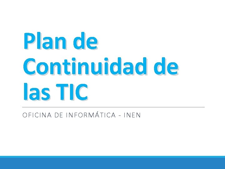 Plan de Continuidad de las TIC OFICINA DE INFORMÁTICA - INEN 