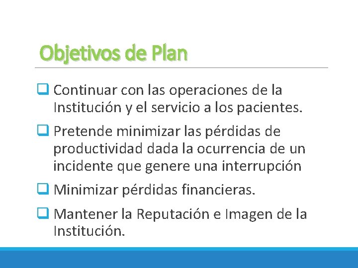 Objetivos de Plan q Continuar con las operaciones de la Institución y el servicio